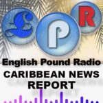 EPR - Caribbean News Report - EPR - English Pound Radio